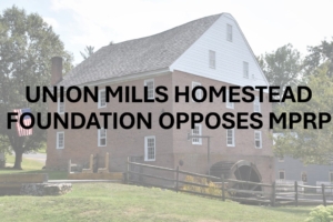 Union Mills Homestead Opposes MPRP